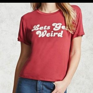 Forever 21 "Let's Get Weird" Graphic Tee